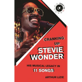 Cranking Up Stevie Wonder: His Musical Legacy in 11 Songs