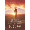 If Only I knew Then What I Know Now: A Journey Of Learning