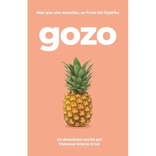 Gozo: Más Que Una Emoción, Un Fruto Del Espíritu