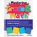 Mastering Grade 5 Math: The Ultimate Step by Step Guide to Acing 5th Grade Math
