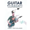 Guitar Essentials: The Eclectic Guitar Lesson Collection