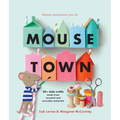 Mousetown: 30+ Kids Crafts Made from Recycled and Everyday Materials