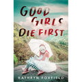 Good Girls Die First