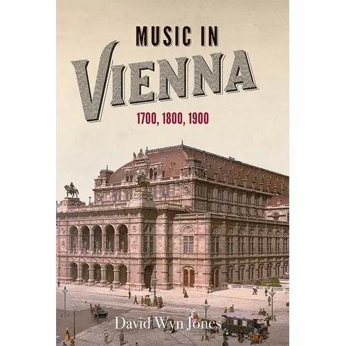 Music in Vienna: 1700, 1800, 1900