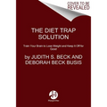 The Diet Trap Solution: Train Your Brain to Lose Weight and Keep It Off for Good