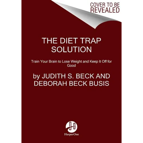 The Diet Trap Solution: Train Your Brain to Lose Weight and Keep It Off for Good
