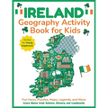 Ireland Geography Activity Book for Kids: Learn About Irish Culture, History, and Landmarks