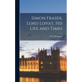 Simon Fraser, Lord Lovat, his Life and Times