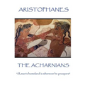 Aristophanes - The Acharnians: "A man's homeland is wherever he prospers"