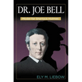 Dr. Joe Bell: Model for Sherlock Holmes