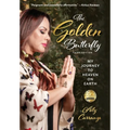 The Golden Butterfly: My Journey to Heaven on Earth
