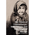 The Witch of Vladimirovac: Baba Anujka and Fifty Years of Murder