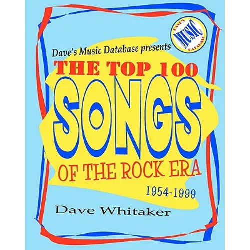 Dave's Music Database presents: The Top 100 Songs of the Rock Era 1954-1999