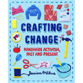 Crafting Change: Handmade Activism, Past and Present
