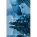 Words Make a Way Through Fire: Healing After My Brother's Suicide