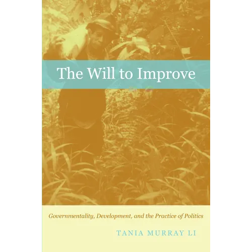 The Will to Improve: Governmentality, Development, and the Practice of Politics