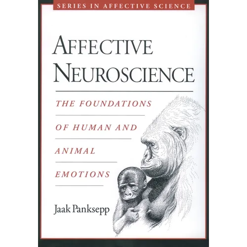 Affective Neuroscience: The Foundations of Human and Animal Emotions