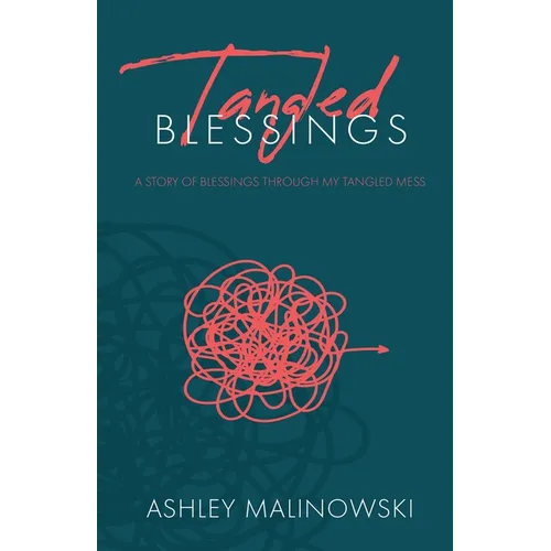 Tangled Blessings: A Story of Blessings Through My Tangled Mess