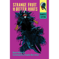 Strange Fruit and Bitter Roots: Black History in Contemporary Graphic Narrative