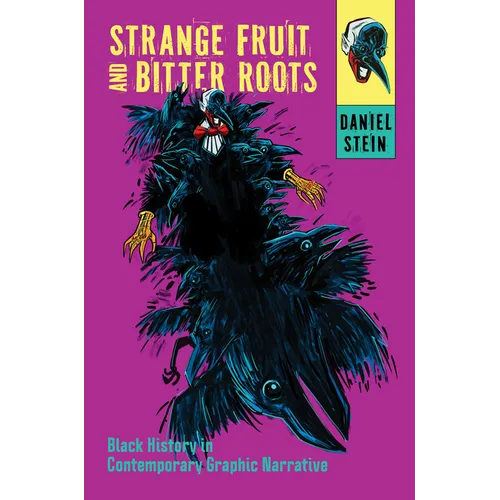 Strange Fruit and Bitter Roots: Black History in Contemporary Graphic Narrative