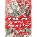 Radical Dances of the Ferocious Kind