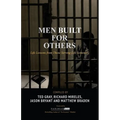 Men Built for Others: Life Lessons from Those Serving Life Sentences