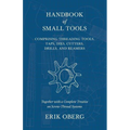 Handbook of Small Tools Comprising Threading Tools, Taps, Dies, Cutters, Drills, and Reamers - Together with a Complete Treatise on Screw-Thread Syste