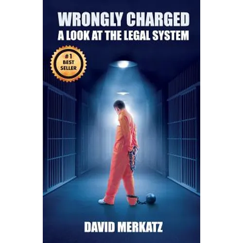 Wrongly Charged: A Look at the Legal System