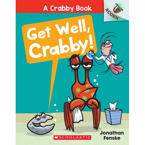 Get Well, Crabby!: An Acorn Book (a Crabby Book #4): Volume 4