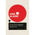 Fire Alarm: Reading Walter Benjamin's 'on the Concept of History'