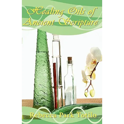 Healing Oils of Ancient Scripture