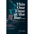 This One Time at the Bar...: True Stories from a Bouncer