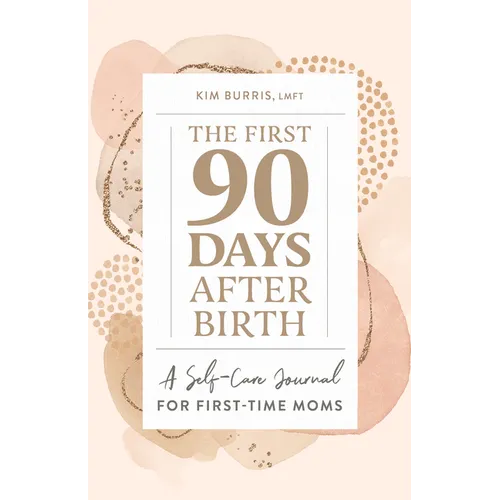 The First 90 Days After Birth: A Self-Care Journal for First-Time Moms