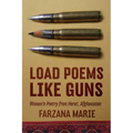 Load Poems Like Guns: Women's Poetry from Herat, Afghanistan