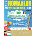 Learn Romanian While Having Fun! - For Beginners: EASY TO INTERMEDIATE - STUDY 100 ESSENTIAL THEMATICS WITH WORD SEARCH PUZZLES - VOL.1 - Uncover How