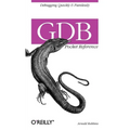 Gdb Pocket Reference: Debugging Quickly & Painlessly with Gdb