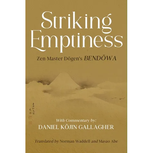 Striking Emptiness: Zen Master Dogen's Bendowa