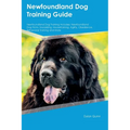 Newfoundland Dog Training Guide Newfoundland Dog Training Includes: Newfoundland Dog Tricks, Socializing, Housetraining, Agility, Obedience, Behaviora