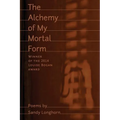 The Alchemy of My Mortal Form