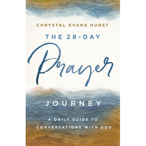 The 28-Day Prayer Journey: A Daily Guide to Conversations with God
