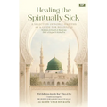 Healing the Spiritually Sick: A Selection of Noble Hadiths As a Guide for Beginners: A Hadith Collection & Guide for Beginners