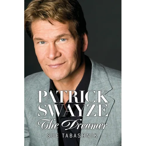 Patrick Swayze: The Dreamer