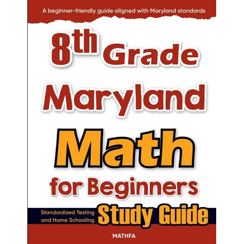 8th Grade Maryland Math for Beginners: Standardized Testing and Home Schooling Study Guide