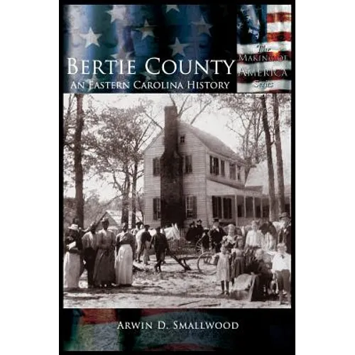 Bertie County: An Eastern Carolina History