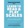 Learn to Read and Play Scales: Practical exercises for effortless note reading