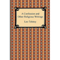 A Confession and Other Religious Writings