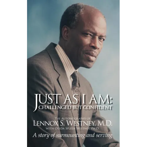 Just as I Am: Challenged But Confident - A Story of Surmounting and Serving