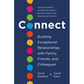 Connect: Building Exceptional Relationships with Family, Friends, and Colleagues