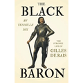 The Black Baron - The Strange Life of Gilles De Rais