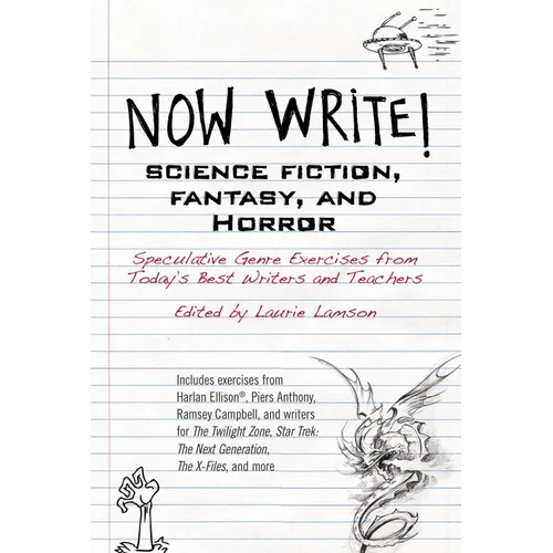 Now Write! Science Fiction, Fantasy and Horror: Speculative Genre Exercises from Today's Best Writers and Teachers